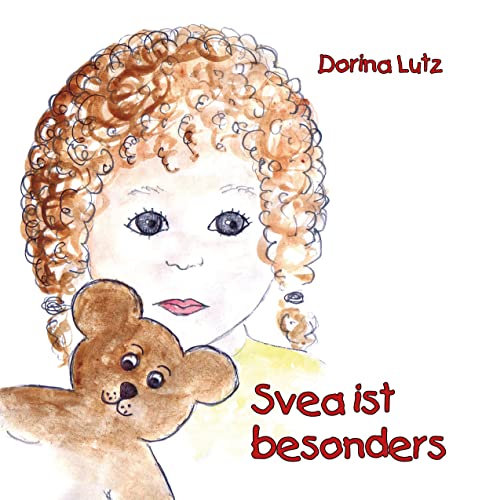 Svea ist besonders: Ein Autismusbuch für Kinder im Kindergarten-, Vorschul- und Grundschulalter