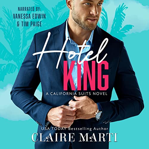 Hotel King: An Enemies to Lovers Romance: California Suits, Book 1