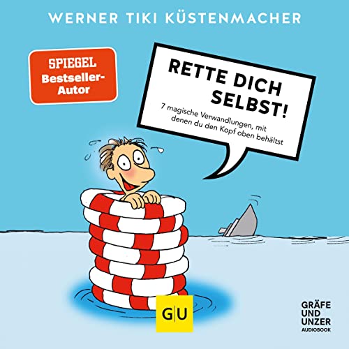 Rette dich selbst: 7 magische Verwandlungen, mit denen du den Kopf oben behältst