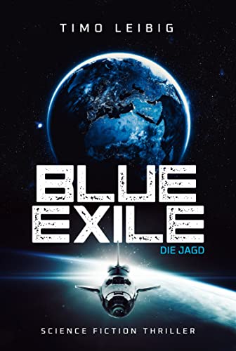 Blue Exile: Die Jagd: Science Fiction Thriller (Die Sandmafia 2)