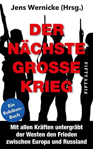 Der nächste große Krieg: Hintergründe und Analysen zur medial-politischen Hetze gegen Russland