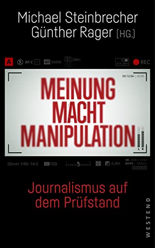 Meinung Macht Manipulation: Journalismus auf dem Prüfstand