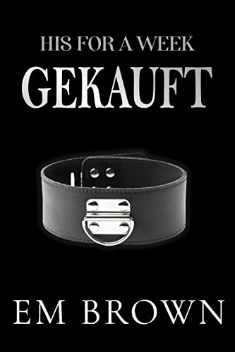 GEKAUFT (His For A Week Buch 1): Ein Milliardärs-Liebesroman (His For A Week (deutsche Ausgabe))