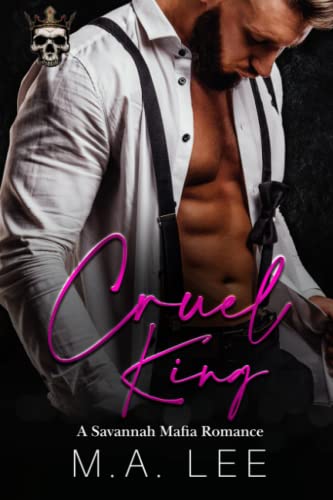 Cruel King: A Dark Mafia Romance (A Savannah Mafia Romance, Band 3)