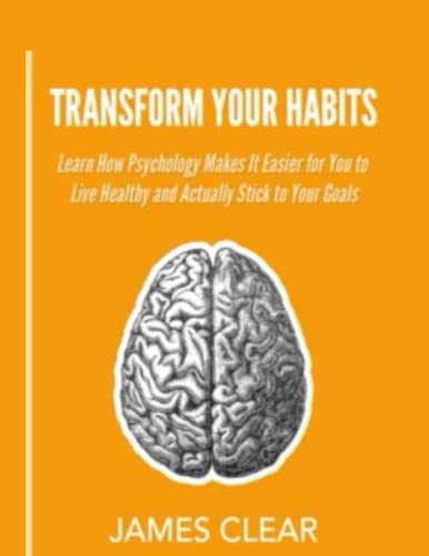 Transform Your Habits, 2nd Edition - James Clear