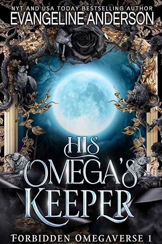 His Omega's Keeper: Book One in the Forbidden Omegaverse series