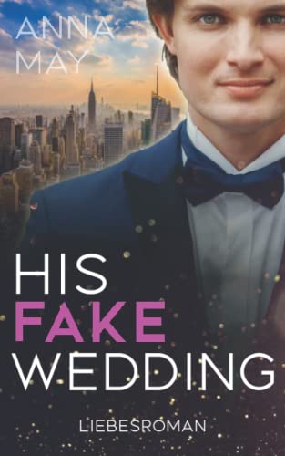 His Fake Wedding: ein Milliardär Liebesroman (Enemies to Lovers, Band 1)