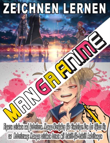 Anime Manga Zeichnen Lernen: Ein Buch für Kinder und Erwachsene, das alles enthält, was Sie wissen müssen, Schritt-für-Schritt-Anleitungen zum ... Charaktere der Manga- und Anime-Welt.