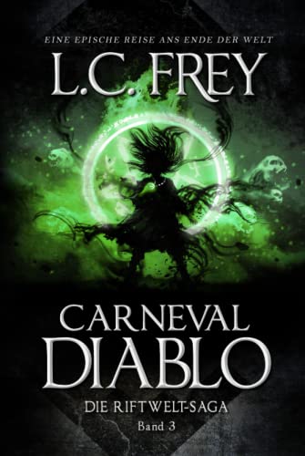 Carneval Diablo: Ein episches Endzeit-Abenteuer (Die Riftwelt-Saga, Band 3)