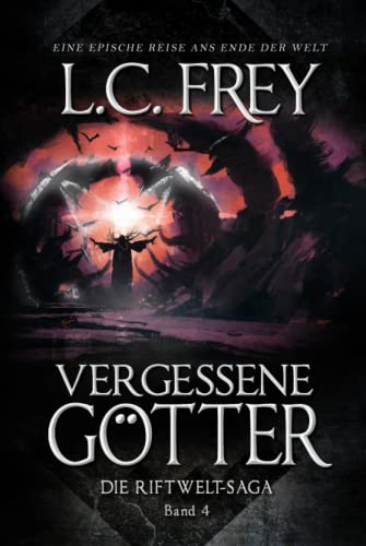 Vergessene Götter: Ein episches Endzeit-Abenteuer (Die Riftwelt-Saga, Band 4)