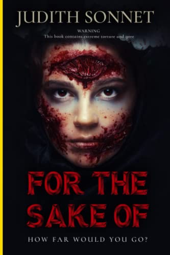 For the Sake of: An extreme horror novel (For The Sake Of (trilogy), Band 1)