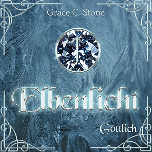 Elbenlicht - Göttlich: Elbenlicht-Saga 2