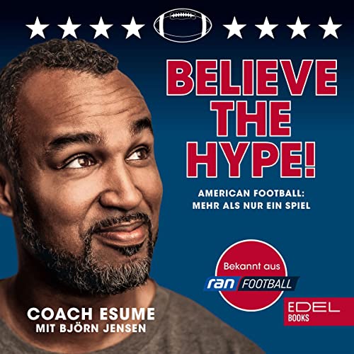 Believe the Hype!: American Football - Mehr als nur ein Spiel
