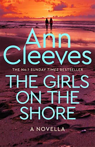 The Girls on the Shore: An enticing short story from the author and creator of Vera, Shetland and The Long Call