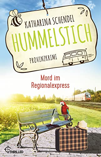 Hummelstich - Mord im Regionalexpress: Provinzkrimi (Bea von Maarstein ermittelt 6)