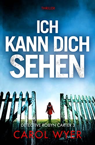 Ich kann dich sehen: Thriller (Detective Robyn Carter 3)