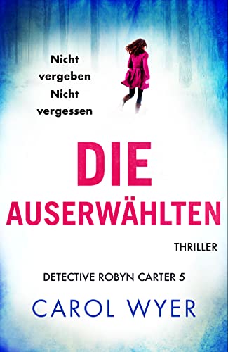 Die Auserwählten: Thriller (Detective Robyn Carter 5)