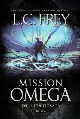 Mission Omega: Das letzte Abenteuer (Die Riftwelt-Saga, Band 5)