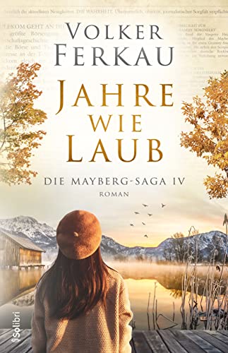 JAHRE WIE LAUB : Die Bestseller-Familiensaga | Berührend | Dramatisch | Unvergesslich (Die Mayberg-Saga 4)