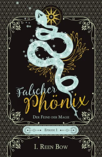 Falscher Phönix: Episode 1 - Der Feind der Magie