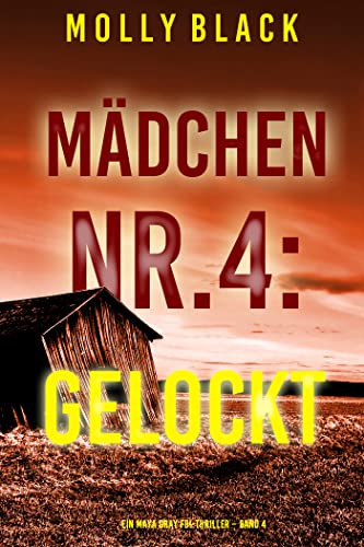 Mädchen Nr.4: Gelockt (Ein Maya Gray FBI-Thriller – Band 4)