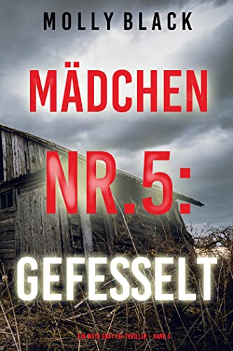 Mädchen Nr.5: Gefesselt (Ein Maya Gray FBI-Thriller – Band 5)