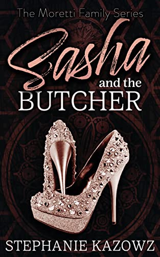Sasha and the Butcher (The Moretti Family Series Book 1)