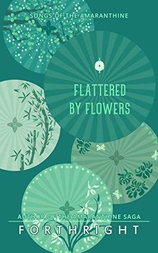 Flattered by Flowers (Songs of the Amaranthine Book 8)