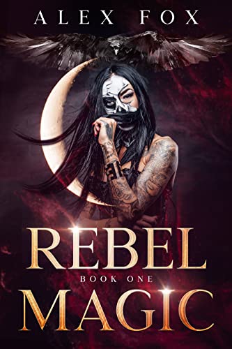 Rebel Magic: Book 1 (The Rebel Magic Series: A Fast Urban Fantasy with a BOSS Female Bounty Hunter)
