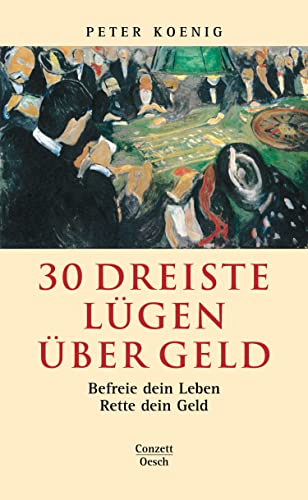 30 dreiste Lügen über Geld: Befreie dein Leben. Rette dein Geld