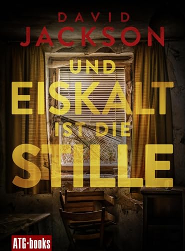 Und eiskalt ist die Stille: Nathan Codys dritter Fall: Der Thriller-Bestseller aus England (Nathan Cody ermittelt 3)