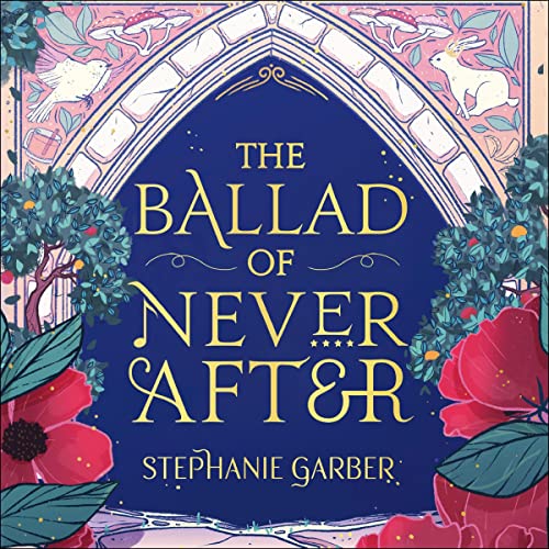 The Ballad of Never After: Once Upon a Broken Heart, Book 2