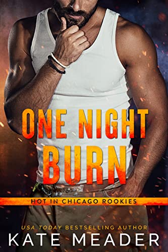 One Night Burn: A Prequel to Up in Smoke (Hot in Chicago Rookies)