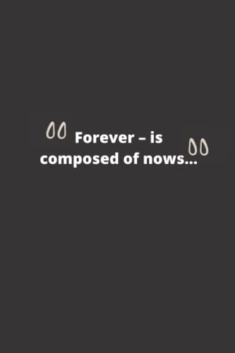 Forever – is composed of nows…: Motivational quote Journal Wide Ruled Lined Composition Notebook For 100Pages of 6"x9" inches-Lined Paper-Black ... (Inspirational Journals to Write In)