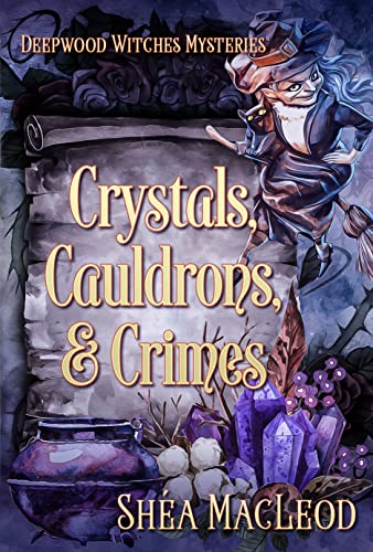 Crystals, Cauldrons, and Crimes (Deepwood Witches Mysteries Book 6)