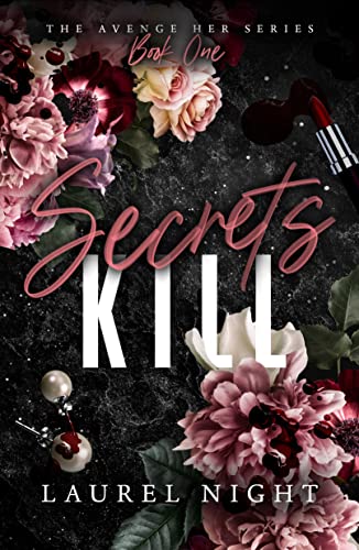 Secrets Kill: A dark and suspenseful romance (The Avenge Her Series Book 1)