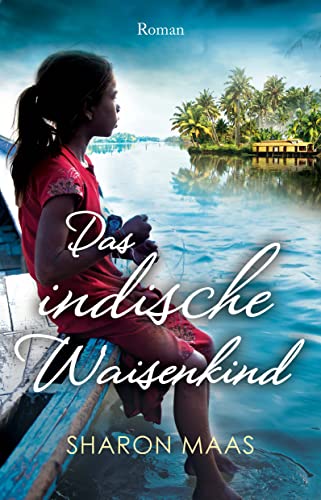 Das indische Waisenkind (Orte der Sehnsucht 3)