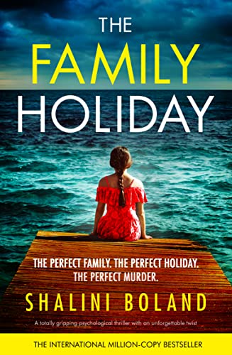 The Family Holiday: A totally gripping psychological thriller with an unforgettable twist