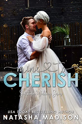 Mine To Cherish: Small Town Forced Proximity Romance (Southern Wedding Book 3) (Southern Weddings)