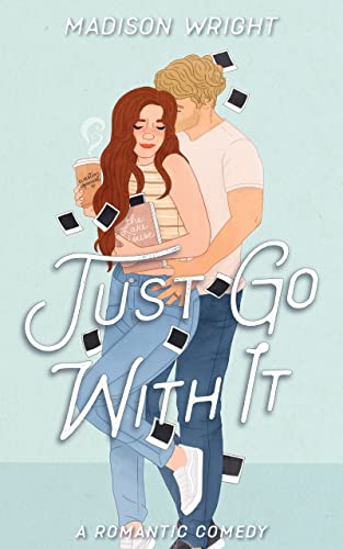 Just Go With It: A Second Chance, Marriage of Convenience Romantic Comedy (Nashville is Calling Book 1)
