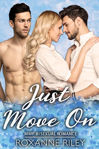 Just Move On: MMF Bisexual Romance (Just Us Book 2)