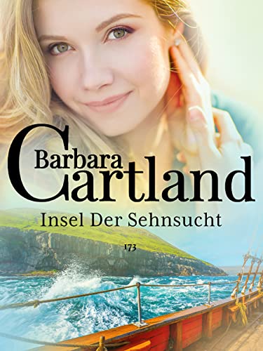 173. Insel Der Sehnsucht (Die zeitlose Romansammlung von Barbara Cartland)