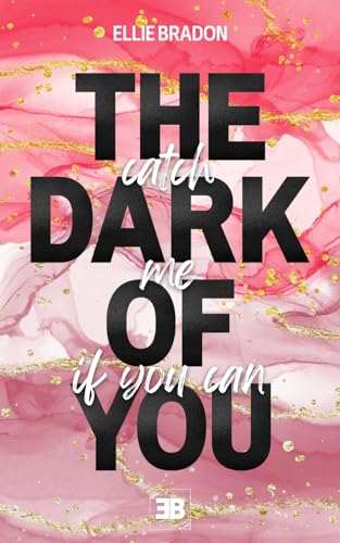 THE DARK OF YOU - Catch Me If You Can: mitreißender Enemies-to-Lovers-Roman mit starken Hauptfiguren und Mafia-/Bodyguard-Vibes (DARK-Reihe 5)