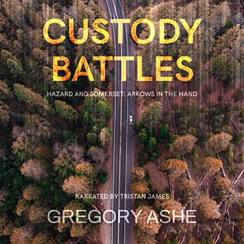 Custody Battles: Hazard and Somerset: Arrows in the Hand, Book 2