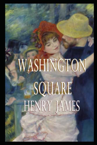 Washington Square Novel by Henry James Annotated