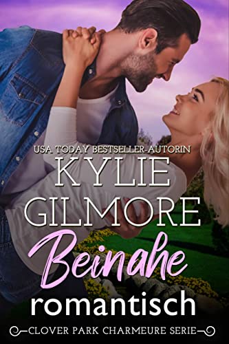 Beinahe romantisch (Clover Park Charmeure, Buch 5)