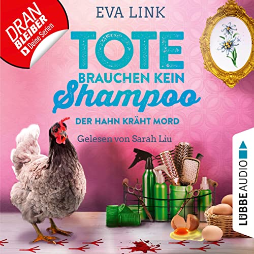 Der Hahn kräht Mord - Tote brauchen kein Shampoo: Allgäu-Krimi 3