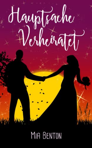 Hauptsache Verheiratet: Romantische Komödie