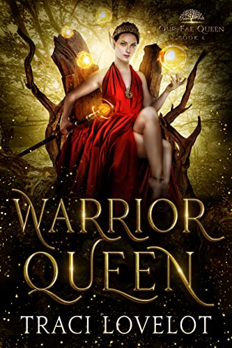 Warrior Queen: The Poly Why Choose Series Finale (Our Fae Queen Book 6)