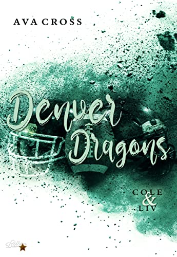 Denver Dragons: Cole und Liv (Denver-Dragons-Football-Reihe 5)